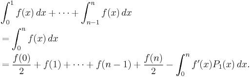 
\begin{align}
&\int_0^1 f(x)\,dx%2B\dotsb%2B\int_{n-1}^n f(x)\,dx \\
&= \int_0^n f(x)\, dx  \\
&= \frac{f(0)}{2}%2B f(1) %2B \dotsb %2B f(n-1) %2B {f(n) \over 2} - \int_0^n f'(x) P_1(x)\,dx. 
\end{align}