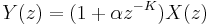 
\ Y(z) = (1 %2B \alpha z^{-K}) X(z) \,
