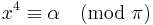 x^4 \equiv \alpha \pmod{\pi}