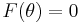 F(\theta) = 0