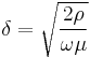 \delta=\sqrt{{2\rho }\over{\omega\mu}}