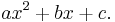 ax^2 %2B bx %2B c.