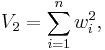 V_2=\sum_{i=1}^n {w_i^2},