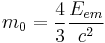 m_{0}=\frac{4}{3}\frac{E_{em}}{c^{2}}