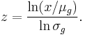  z = {\ln ( x/\mu_g ) \over \ln \sigma_g }.\, 