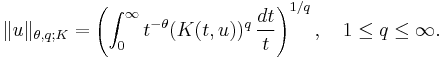 \|u\|_{\theta,q;K} = \left( \int_0^\infty t^{-\theta} (K(t,u))^q \, {dt \over t} \right)^{1/q}, \quad 1 \leq q \leq \infty.