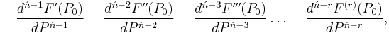 =\frac{d^{\acute{n}-1}F'(P_0)}{dP^{\acute{n}-1}}
=\frac{d^{\acute{n}-2}F''(P_0)}{dP^{\acute{n}-2}}
=\frac{d^{\acute{n}-3}F'''(P_0)}{dP^{\acute{n}-3}}\ldots=\frac{d^{\acute{n}-r}F^{(r)}(P_0)}{dP^{\acute{n}-r}},
\,\!