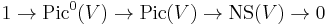 1\to \mathrm{Pic}^0(V)\to\mathrm{Pic}(V)\to \mathrm{NS}(V)\to 0