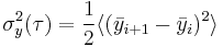 \sigma_y^2(\tau) = \frac{1}{2}\langle(\bar{y}_{i%2B1}-\bar{y}_i)^2\rangle