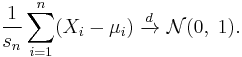 
     \frac{1}{s_n} \sum_{i=1}^{n} (X_i - \mu_i) \ \xrightarrow{d}\ \mathcal{N}(0,\;1).
   