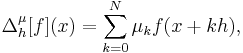 \Delta_h^\mu[f](x) = \sum_{k=0}^N \mu_k f(x%2Bkh),