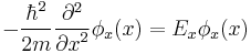 -\frac{\hbar^2}{2m} \frac{\partial^2}{{\partial x}^2} \phi_x(x) = E_x \phi_x(x) 