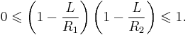   0 \leqslant \left( 1 - \frac{L}{R_1} \right) \left( 1 - \frac{L}{R_2} \right) \leqslant 1.