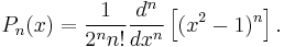 P_n(x) = {1 \over 2^n n!} {d^n \over dx^n } \left[ (x^2 -1)^n \right]. 