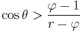 \cos\theta>\frac{\varphi-1}{r-\varphi}