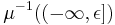 \mu^{-1}((-\infty, \epsilon])