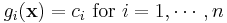  g_i(\mathbf{x}) = c_i ~\mathrm{for~} i=1,\cdots,n 