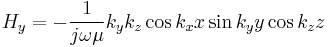 
  H_y=-\frac{1}{j\omega\mu} k_y k_z \cos k_x x  \sin k_y y \cos k_z z 
  