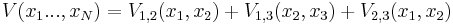 
V(x_1 ... ,x_N) = V_{1,2}(x_1,x_2) %2B V_{1,3}(x_2,x_3) %2B V_{2,3}(x_1,x_2)
\,