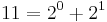 11 = 2^0 %2B 2^1