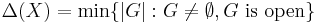 \Delta(X) =
\min\{|G|�: G\neq\emptyset, G\mbox{ is open}\}