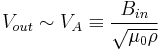  V_{out} \sim V_A \equiv \frac{B_{in}}{\sqrt{\mu_0 \rho}} 