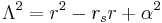 
\Lambda^{2} = r^{2} - r_{s} r %2B \alpha^{2}\,\!
