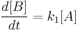  \frac{d[B]}{dt}=k_1[A]