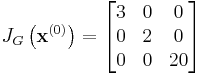 
J_G \left(\mathbf{x}^{(0)}\right) = \begin{bmatrix}
  3 & 0 & 0\\
  0 & 2 & 0\\
  0 & 0 & 20
\end{bmatrix}
