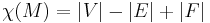  \chi (M) = |V| - |E| %2B|F| 