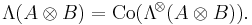 \mathrm{\Lambda}(A \otimes B) = \mathrm{Co}(\mathrm{\Lambda}^{\!\otimes}\! \left( {A \otimes B}\right) ).
