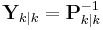 \textbf{Y}_{k|k} =  \textbf{P}_{k|k}^{-1} 