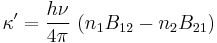 \kappa' = \frac{h\nu}{4\pi}~(n_1 B_{12}-n_2 B_{21}) \,