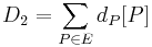 D_2 = \sum_{P \in E}{d_P [P]}