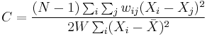  C = \frac{(N-1) \sum_{i} \sum_{j} w_{ij} (X_i-X_j)^2}{2W \sum_{i}(X_i-\bar X)^2} 