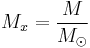 M_x = \frac{M}{M_\odot}