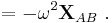 =   - \omega^2 \mathbf{X}_{AB} \ .