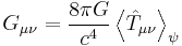  G_{\mu\nu} = \frac{ 8 \pi G }{ c^4 } \left\langle \hat T_{\mu\nu} \right\rangle_\psi 