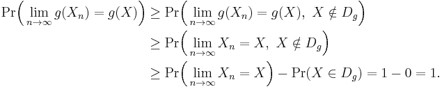 \begin{align}
  \operatorname{Pr}\Big(\lim_{n\to\infty}g(X_n) = g(X)\Big) 
  &\geq \operatorname{Pr}\Big(\lim_{n\to\infty}g(X_n) = g(X),\ X\notin D_g\Big) \\
  &\geq \operatorname{Pr}\Big(\lim_{n\to\infty}X_n = X,\ X\notin D_g\Big) \\
  &\geq \operatorname{Pr}\Big(\lim_{n\to\infty}X_n = X\Big) - \operatorname{Pr}(X\in D_g) = 1-0 = 1.
  \end{align}