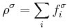 \rho^{\sigma}=\sum_i f_i^{\sigma}\,\!