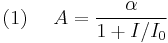 (1)~~ ~~ A= \frac{\alpha}{1%2BI/I_0}