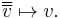 \overline{\overline v} \mapsto v.