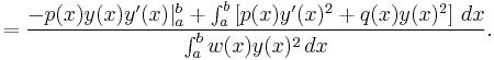 = \frac{-p(x)y(x)y'(x)|_a^b %2B \int_a^b\left[p(x)y'(x)^2 %2B q(x)y(x)^2\right] \, dx}{\int_a^b{w(x)y(x)^2} \, dx}.