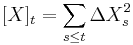 [X]_t=\sum_{s\le t}\Delta X_s^2