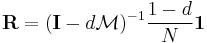 \mathbf{R} =  (\mathbf{I}-d \mathcal{M})^{-1}  \frac{1-d}{N}  \mathbf{1}