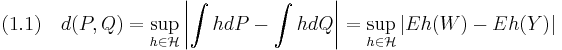 
   (1.1)\quad 
   d(P,Q) 
   = \sup_{h\in\mathcal{H}}\left|\int h dP - \int h dQ \right|
   = \sup_{h\in\mathcal{H}}\left|E h(W) - E h(Y) \right|

