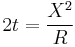 2t = {X^2 \over R}