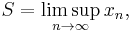 S = \limsup_{n\to\infty} x_n,