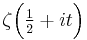 \zeta\Bigl(\tfrac{1}{2}%2Bit\Bigr)