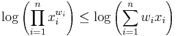 \log \left( \prod_{i=1}^nx_i^{w_i} \right) \leq \log \left( \sum_{i=1}^nw_ix_i \right)